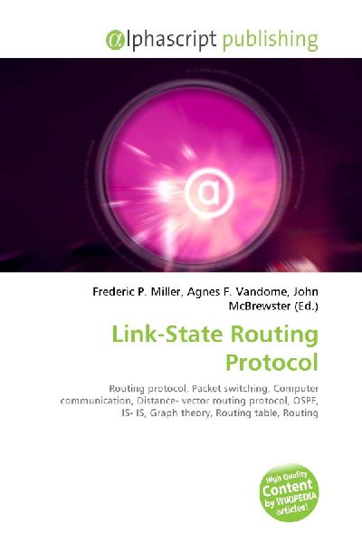 Link-State Routing Protocol:         Routing protocol, Packet switching, Computer communication, Distance-        vector routing protocol, OSPF, IS- IS, Graph theory, Routing table,        Routing