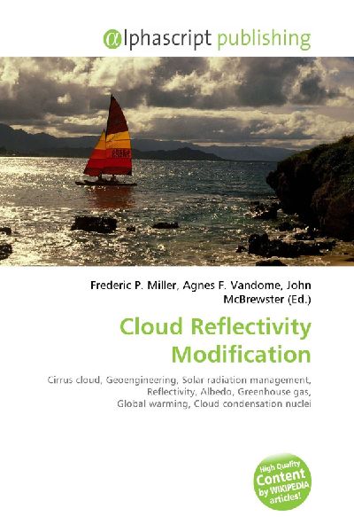 Cloud Reflectivity Modification:         Cirrus cloud, Geoengineering, Solar radiation management, Reflectivity,        Albedo, Greenhouse gas, Global warming, Cloud condensation nuclei