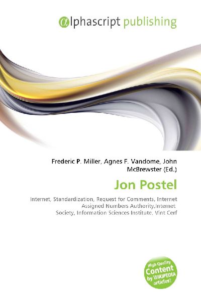 Jon Postel:         Internet, Standardization, Request for Comments, Internet Assigned        Numbers Authority,Internet Society, Information Sciences Institute, Vint        Cerf