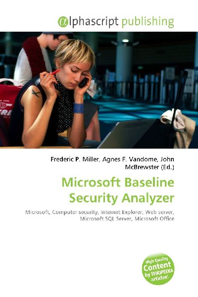 Microsoft Baseline Security Analyzer:         Microsoft, Computer security, Internet Explorer, Web server, Microsoft        SQL Server, Microsoft Office