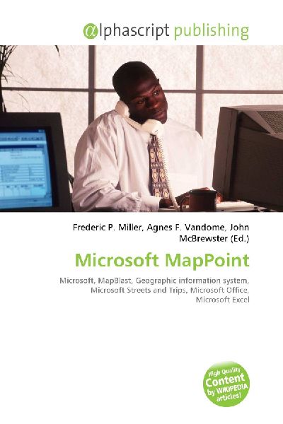 Microsoft MapPoint:         Microsoft, MapBlast, Geographic information system, Microsoft Streets        and Trips, Microsoft Office, Microsoft Excel