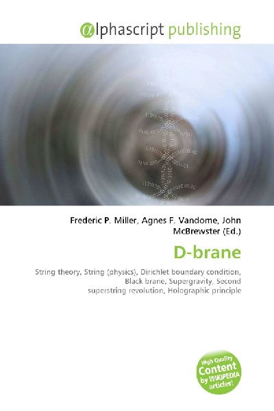 D-brane:         String theory, String (physics), Dirichlet boundary condition, Black        brane, Supergravity, Second superstring revolution, Holographic        principle