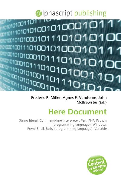 Here Document:         String literal, Command-line interpreter, Perl, PHP, Python (programming        language), Windows PowerShell, Ruby (programming language), Variable