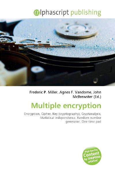 Multiple encryption:         Encryption, Cipher, Key (cryptography), Cryptanalysis, Statistical        independence, Random number generator, One time pad