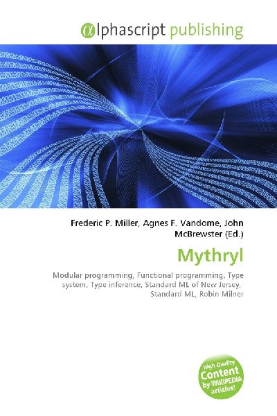 Mythryl:         Modular programming, Functional programming, Type system, Type        inference, Standard ML of New Jersey, Standard ML, Robin Milner