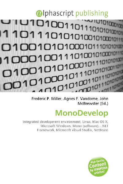 MonoDevelop:         Integrated development environment, Linux, Mac OS X, Microsoft Windows,        Mono (software), . NET Framework, Microsoft Visual Studio, NetBeans