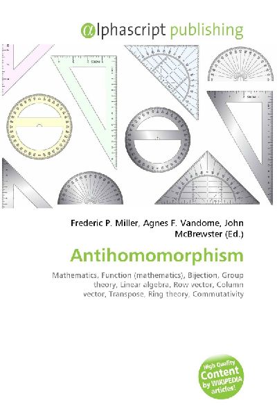 Antihomomorphism:         Mathematics, Function (mathematics), Bijection, Group theory, Linear        algebra, Row vector, Column vector, Transpose, Ring theory,        Commutativity