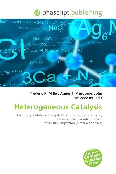 Heterogeneous Catalysis:         Chemistry, Catalysis, Catalyst, Reactants, Surface diffusion, Adsorb,        Reaction rate, Surface chemistry, Dispersion (materials science)