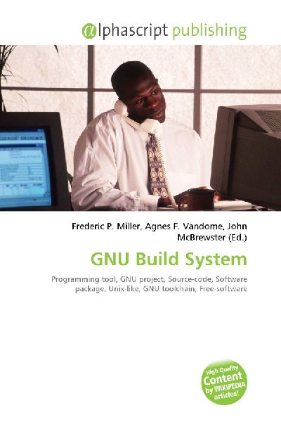 GNU Build System:         Programming tool, GNU project, Source-code, Software package, Unix-like,        GNU toolchain, Free-software