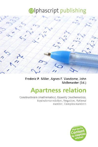 Apartness relation:         Constructivism (mathematics), Equality (mathematics), Equivalence        relation, Negation, Rational number, Complex numbers