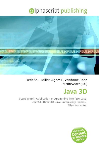 Java 3D:         Scene graph, Application programming interface, Java, OpenGL, Direct3D,        Java Community Process, Object-oriented