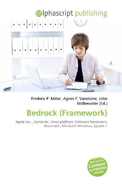 Bedrock (Framework):         Apple Inc. , Symantec, Cross-platform, Software framework, Macintosh,        Microsoft Windows, System 7