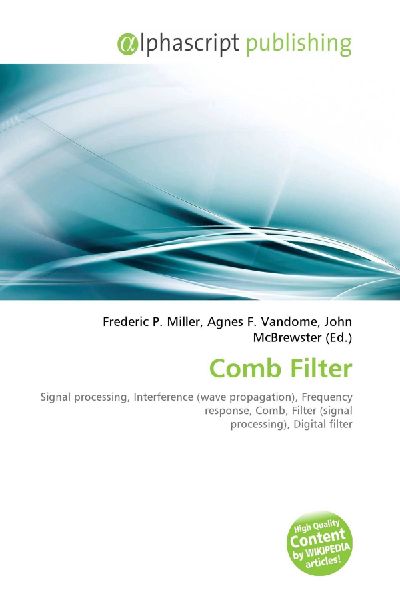 Comb Filter:         Signal processing, Interference (wave propagation), Frequency response,        Comb, Filter (signal processing), Digital filter