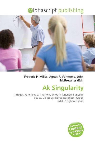 Ak Singularity:         Integer, Function, V. I. Arnold, Smooth function, Function space, Lie        group, Diffeomorphism, Group orbit, Neighbourhood