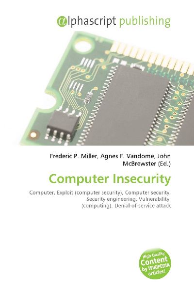 Computer Insecurity:         Computer, Exploit (computer security), Computer security, Security        engineering, Vulnerability (computing), Denial-of-service attack