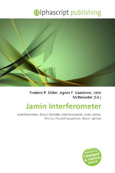 Jamin Interferometer:         Interferometer, Mach-Zehnder interferometer, Jules Jamin, Mirror,        Fresnel equations, Beam splitter