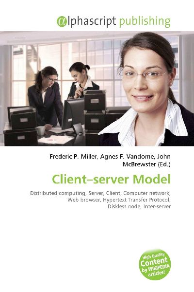 Client-server Model:         Distributed computing, Server, Client, Computer network, Web browser,        Hypertext Transfer Protocol, Diskless node, Inter-server