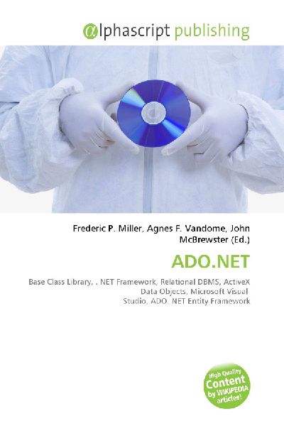 ADO.NET:         Base Class Library, . NET Framework, Relational DBMS, ActiveX Data        Objects, Microsoft Visual Studio, ADO. NET Entity Framework