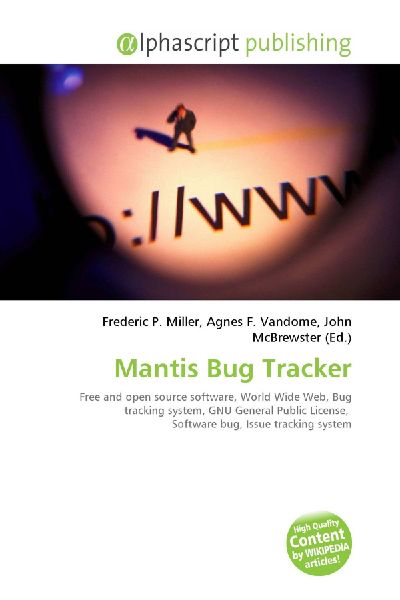 Mantis Bug Tracker:         Free and open source software, World Wide Web, Bug tracking system, GNU        General Public License, Software bug, Issue tracking system
