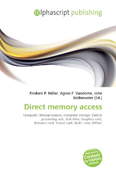 Direct memory access:         Computer, Microprocessor, Computer storage, Central processing unit,        Disk drive, Graphics card, Network card, Sound card, Multi- core, MPSoC