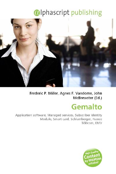Gemalto:         Application software, Managed services, Subscriber Identity Module,        Smart card, Schlumberger, France Télécom, EMV