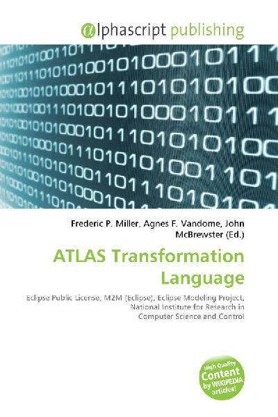 ATLAS Transformation Language:         Eclipse Public License, M2M (Eclipse), Eclipse Modeling Project,        National Institute for Research in Computer Science and Control