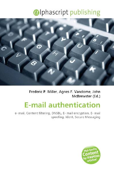 E-mail authentication:         e- mail, Content filtering, DNSBL, E- mail encryption, E- mail spoofing,        Ident, Secure Messaging