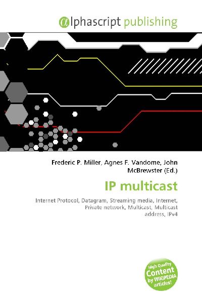 IP multicast:         Internet Protocol, Datagram, Streaming media, Internet, Private network,        Multicast, Multicast address, IPv4