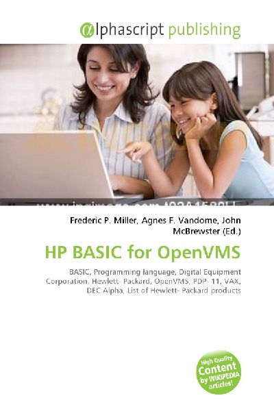 HP BASIC for OpenVMS:         BASIC, Programming language, Digital Equipment Corporation, Hewlett-        Packard, OpenVMS, PDP- 11, VAX, DEC Alpha, List of Hewlett- Packard        products