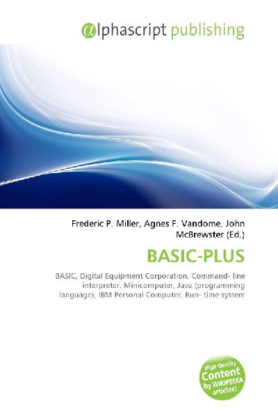 BASIC-PLUS:         BASIC, Digital Equipment Corporation, Command- line interpreter,        Minicomputer, Java (programming language), IBM Personal Computer, Run-        time system