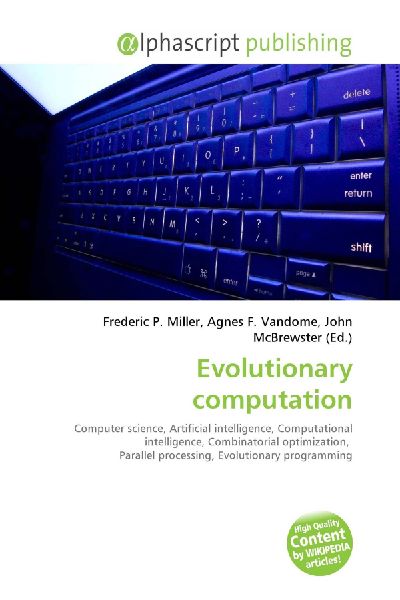 Evolutionary computation:         Computer science, Artificial intelligence, Computational intelligence,        Combinatorial optimization, Parallel processing, Evolutionary        programming