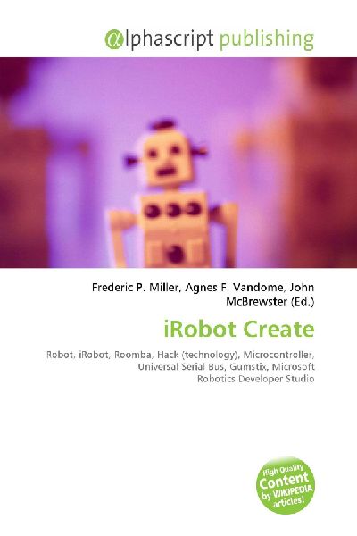 iRobot Create:         Robot, iRobot, Roomba, Hack (technology), Microcontroller, Universal        Serial Bus, Gumstix, Microsoft Robotics Developer Studio