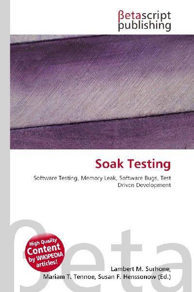 Soak Testing: Software Testing, Memory Leak, Software Bugs, Test Driven Development