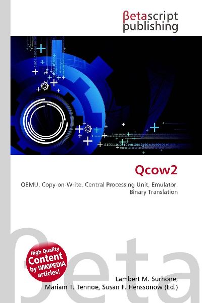 Qcow2: QEMU, Copy-on-Write, Central Processing Unit, Emulator, Binary Translation
