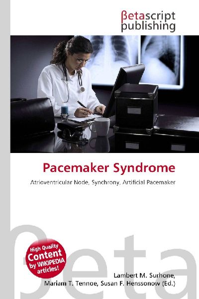 Pacemaker Syndrome: Atrioventricular Node, Synchrony, Artificial Pacemaker