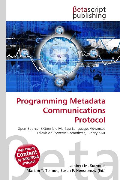 Programming Metadata Communications Protocol:         Open-Source, EXtensible Markup Language, Advanced Television Systems        Committee, Binary XML
