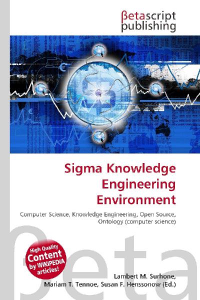 Sigma Knowledge Engineering Environment:         Computer Science, Knowledge Engineering, Open Source, Ontology (computer        science)