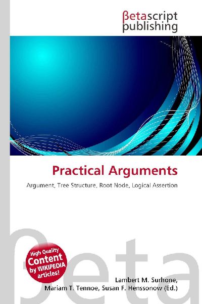 Practical Arguments: Argument, Tree Structure, Root Node, Logical Assertion