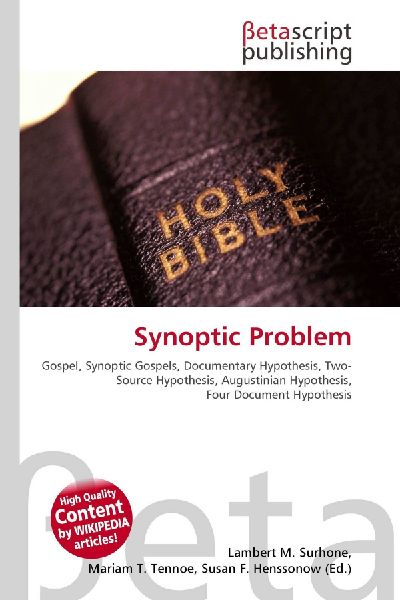 Synoptic Problem:         Gospel, Synoptic Gospels, Documentary Hypothesis, Two-Source Hypothesis,        Augustinian Hypothesis, Four Document Hypothesis