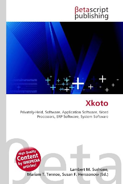 Xkoto:         Privately-Held, Software, Application Software, Word Processors, ERP        Software, System Software