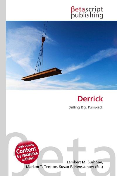 Derrick: Drilling Rig, Pumpjack