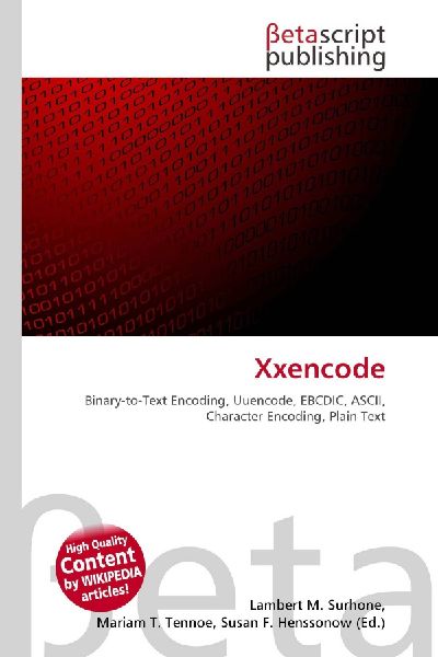 Xxencode:         Binary-to-Text Encoding, Uuencode, EBCDIC, ASCII, Character Encoding,        Plain Text