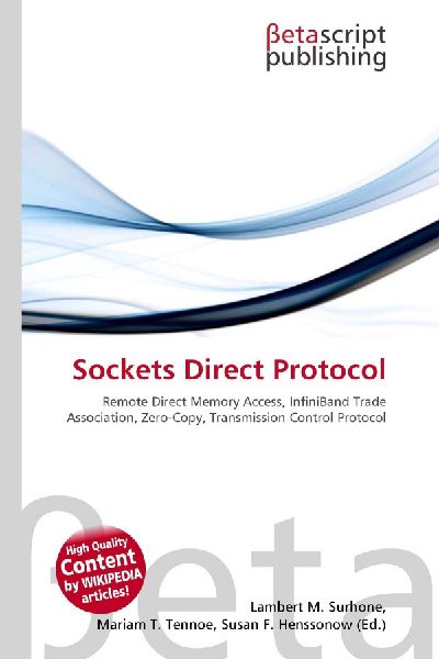 Sockets Direct Protocol:         Remote Direct Memory Access, InfiniBand Trade Association, Zero-Copy,        Transmission Control Protocol