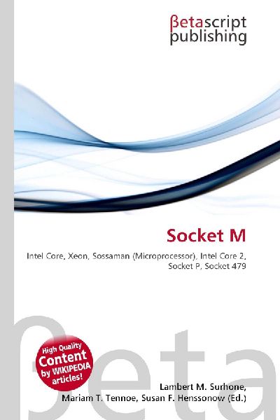 Socket M: Intel Core, Xeon, Sossaman (Microprocessor), Intel Core 2, Socket P, Socket 479