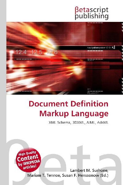 Document Definition Markup Language: XML Schema, 3DXML, AIML, AdsML