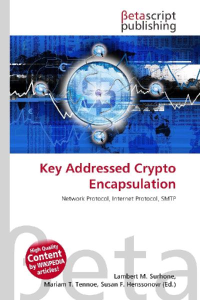 Key Addressed Crypto Encapsulation: Network Protocol, Internet Protocol, SMTP