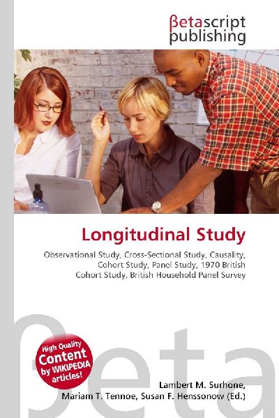 Longitudinal Study:         Observational Study, Cross-Sectional Study, Causality, Cohort Study,        Panel Study, 1970 British Cohort Study, British Household Panel Survey
