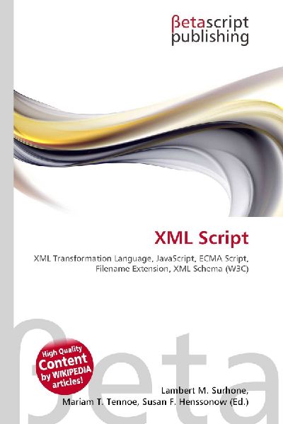 XML Script:         XML Transformation Language, JavaScript, ECMA Script, Filename        Extension, XML Schema (W3C)