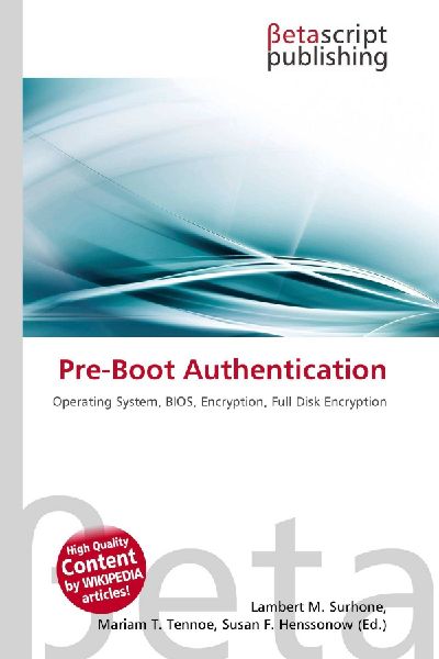 Pre-Boot Authentication: Operating System, BIOS, Encryption, Full Disk Encryption