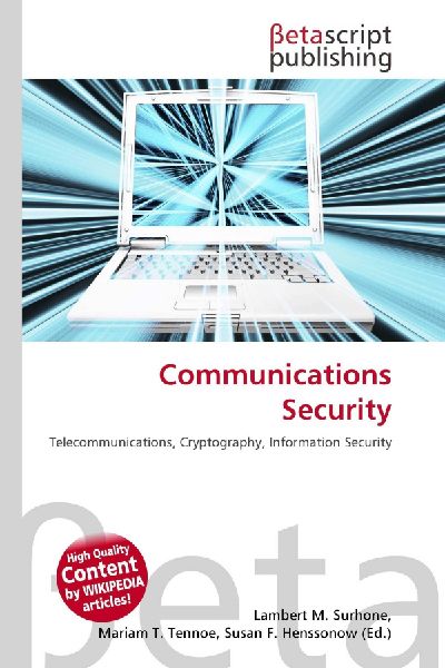 Communications Security: Telecommunications, Cryptography, Information Security